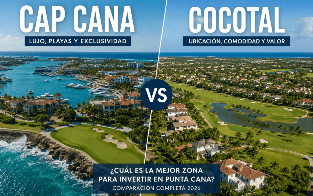 Cap Cana vs Cocotal: ¿Cuál es la Mejor Zona para Invertir en Punta Cana?